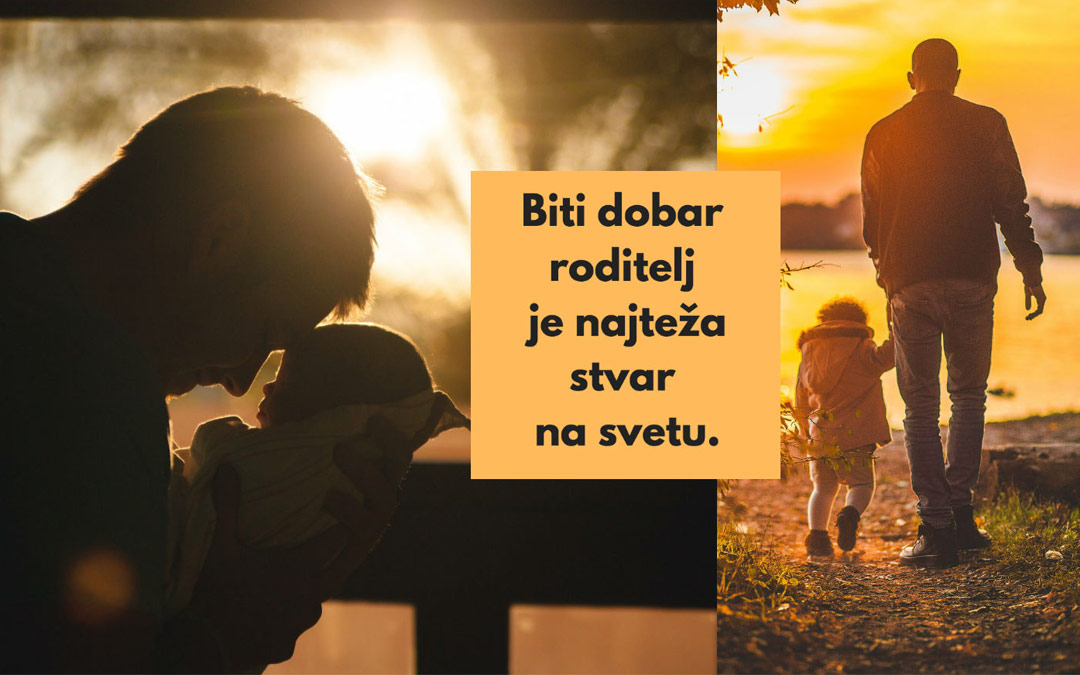 Biti dobar roditelj je najteža stvar na svetu