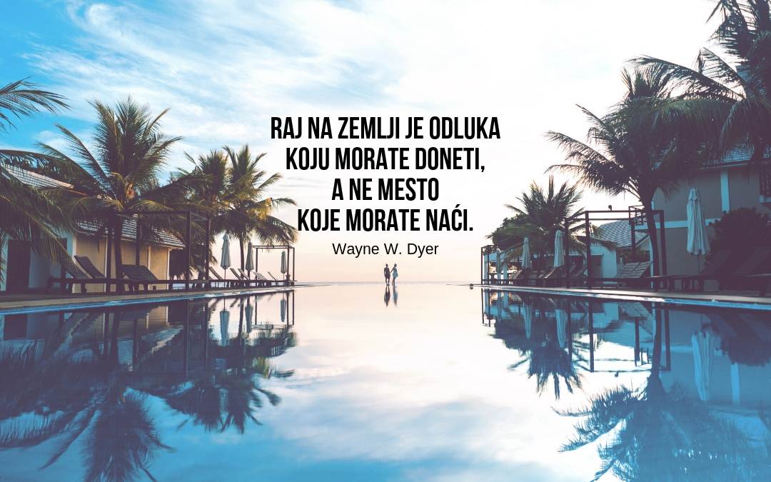 Kako da napravite svoj raj na zemlji?